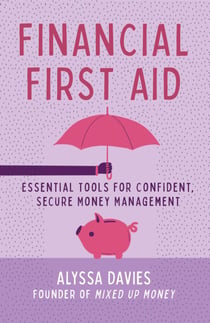 Financial First Aid - Essential Tools for Confident, Secure Money Management