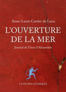 L’Ouverture de la mer - Journal de Tiron d’Alexandrie