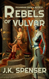 Rebels of Vulvar - Vulvarian Saga, #2