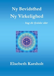 Ny Bevidsthed, Ny Virkelighed - bag de fysiske slør