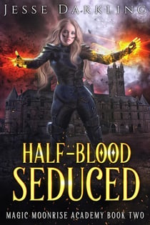 Half-Blood Seduced - Magic Moonrise Series, #2