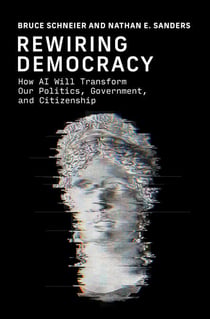 Rewiring Democracy - How AI Will Transform Our Politics, Government, and Citizenship