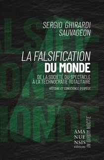 La Falsification du monde: de la société du spectacle à la technocratie totalitaire