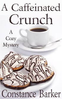 A Caffeinated Crunch - Caesar's Creek Cozy Mystery Series, #2