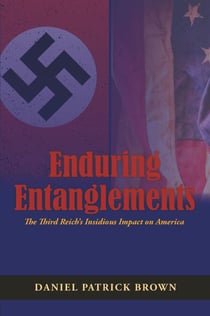 Enduring Entanglements: The Third Reich’s Insidious Impact on America