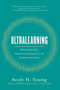 Ultralearning - Master Hard Skills, Outsmart the Competition, and Accelerate Your Career