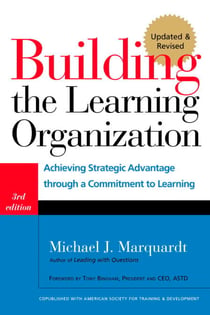 Building the Learning Organization - Mastering the Five Elements for Corporate Learning