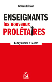 Enseignants, les nouveaux prolétaires - Le taylorisme à l'école