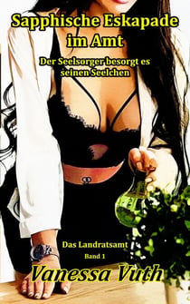 Sapphische Eskapade im Amt - Der Seelsorger besorgt es seinen Seelchen - Das Landratsamt, #1