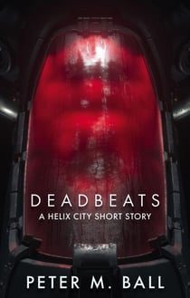Deadbeats: A Helix City Short Story - Helix City, #1