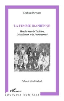 La femme iranienne - Tiraillée entre la Tradition, la Modernité et la Postmodernité