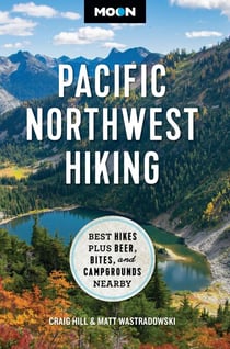 Moon Pacific Northwest Hiking - Best Hikes Plus Beer, Bites, and Campgrounds Nearby
