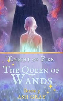 The Queen of Wands - Knight of Fire, #3