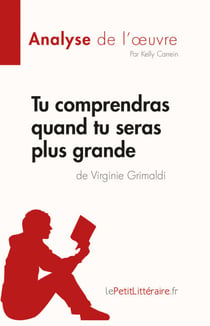 Tu comprendras quand tu seras plus grande de Virginie Grimaldi (Analyse de l'œuvre) - Résumé complet et analyse détaillée de l'œuvre
