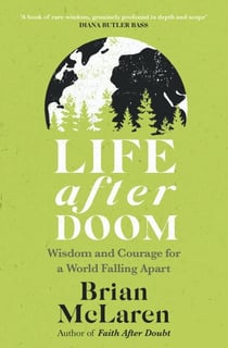 Life After Doom - Wisdom and Courage for a World Falling Apart