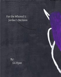 For the Whored 5: Jordan's Decision - For the Whored, #5