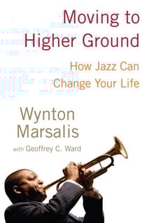 Moving to Higher Ground - How Jazz Can Change Your Life