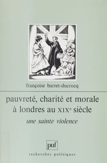 Pauvreté, charité et morale à Londres au XIXe siècle - Une sainte violence
