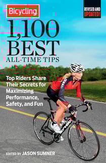 Bicycling 1,100 Best All-Time Tips - Top Riders Share Their Secrets for Maximizing Performance, Safety, and Fun