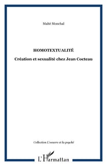 Homotextualité - Création et sexualité chez Jean Cocteau