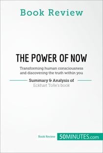 Book Review: The Power of Now by Eckhart Tolle - Transforming human consciousness and discovering the truth within you