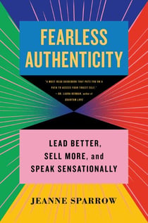 Fearless Authenticity - Lead Better, Sell More & Speak Sensationally