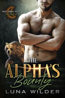 The Alpha's Bounty - Night Grove Falls: The Alphas, #2