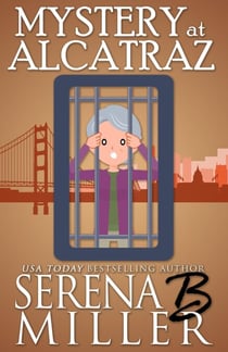 Mystery At Alcatraz - The Doreen Sizemore Adventures, #8