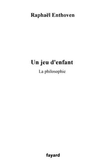 Un jeu d'enfant - La philosophie