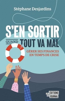 S'en sortir quand tout va mal - Gérer ses finances en temps de crise