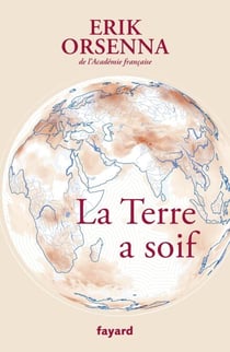 La Terre a soif - Petit précis de mondialisation Tome VI