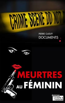 Meurtres au féminin - Les plus grands procès de femmes