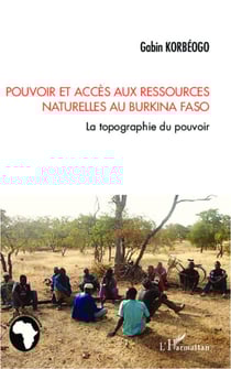Pouvoir et accès aux ressources naturelles au Burkina Faso - La topographie du pouvoir