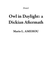 Owl in Daylight: a Dickian Aftermath - Essays