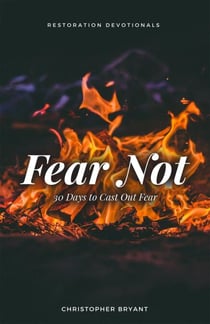 Fear Not: 30 Days to Cast Out Fear - Restoration Devotionals, #1
