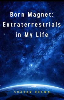 Born Magnet: Extraterrestrials in My Life - Born Magnet, #4