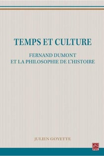 Temps et culture - Fernand Dumont et la philosophie de l'histoire