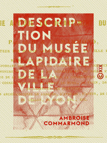 Description du musée lapidaire de la ville de Lyon - Épigraphie antique du département du Rhône