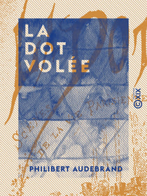 La Dot volée - Scènes de la vie parisienne