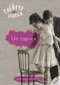 Un caprice - pièce friponne en I acte