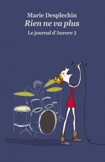 Le journal d'Aurore, tome 3: Rien ne va plus