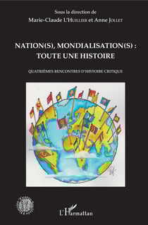 Nation(s), mondialisation(s): toute une histoire - Quatrièmes rencontres d'histoire critique
