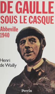 Abbeville 1940 - De Gaulle sous le casque
