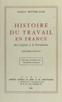 Histoire du travail en France : des origines à la Révolution - 2e édition. Ouvrage couronné par l'Académie française