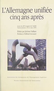 L'Allemagne unifiée, cinq ans après - Actes du 28e Congrès de l'AGES, 19 au 21 mai 1995 à Valenciennes