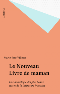 Le Nouveau Livre de maman - Une anthologie des plus beaux textes de la littérature française