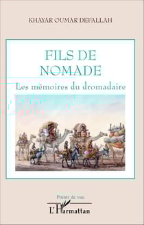 Fils de nomade - Les mémoires du dromadaire