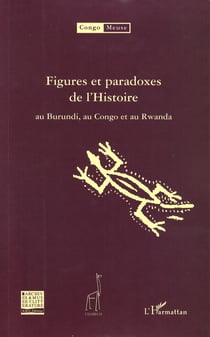 Figures et paradoxes de l'Histoire au Burundi, au Congo et au Rwanda - 2 volumes