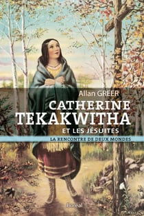 Catherine Tekakwitha et les jésuites - La rencontre de deux mondes