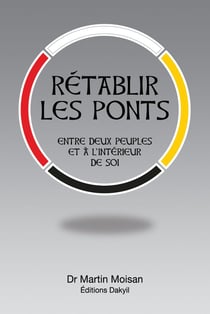 Rétablir les ponts - Entre deux peuples et à l'intérieur de soi